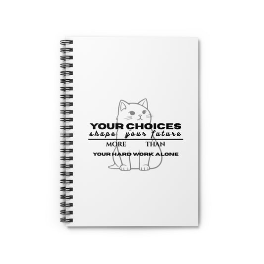 Motivational Cat Spiral Notebook - Your Choices Shape Your Future
